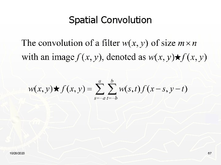 Spatial Convolution 10/28/2020 67 