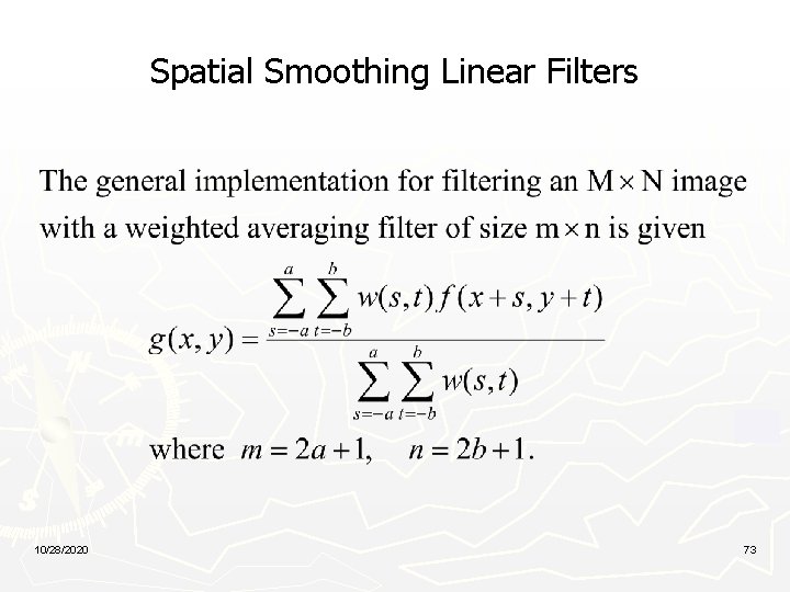 Spatial Smoothing Linear Filters 10/28/2020 73 