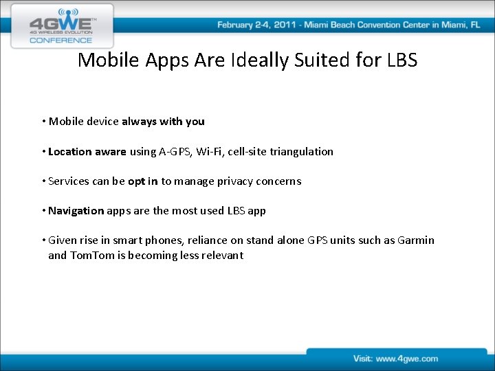 Mobile Apps Are Ideally Suited for LBS • Mobile device always with you •