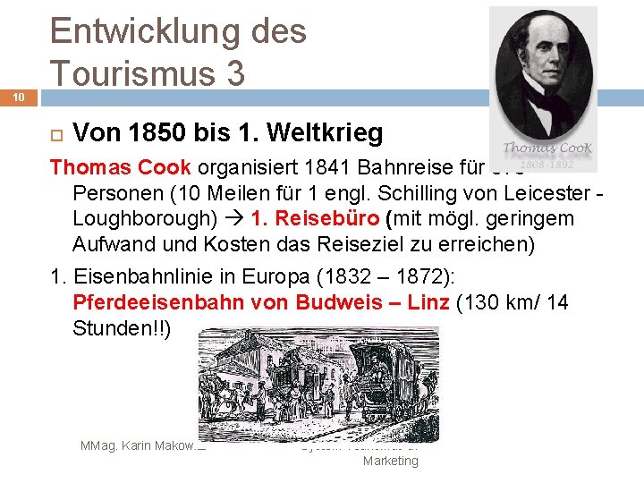 10 Entwicklung des Tourismus 3 Von 1850 bis 1. Weltkrieg Thomas Cook organisiert 1841