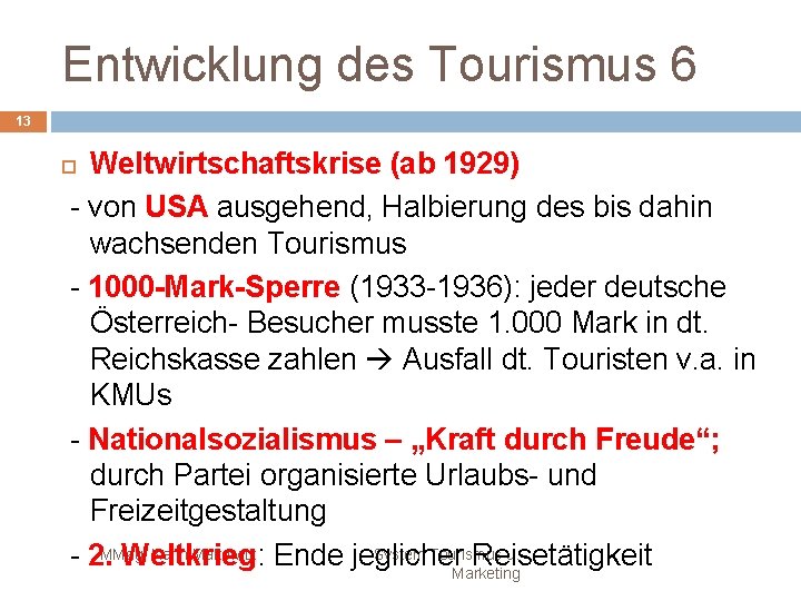 Entwicklung des Tourismus 6 13 Weltwirtschaftskrise (ab 1929) - von USA ausgehend, Halbierung des