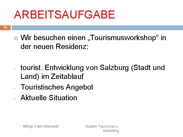 ARBEITSAUFGABE 18 - - Wir besuchen einen „Tourismusworkshop“ in der neuen Residenz: tourist. Entwicklung