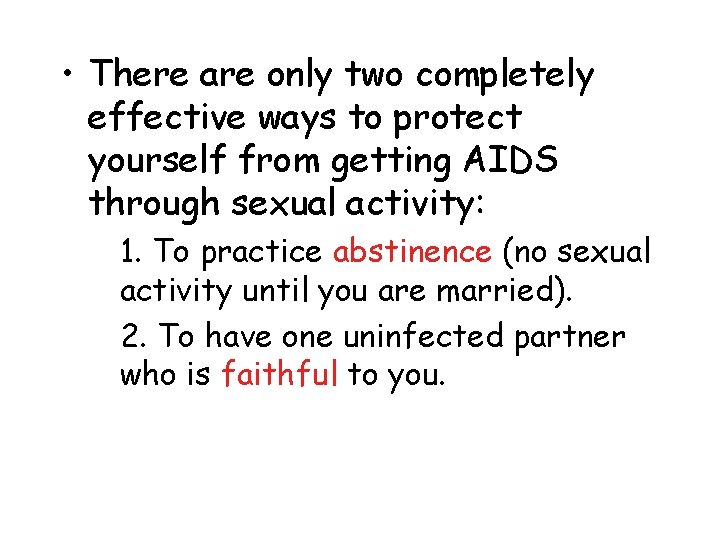  • There are only two completely effective ways to protect yourself from getting