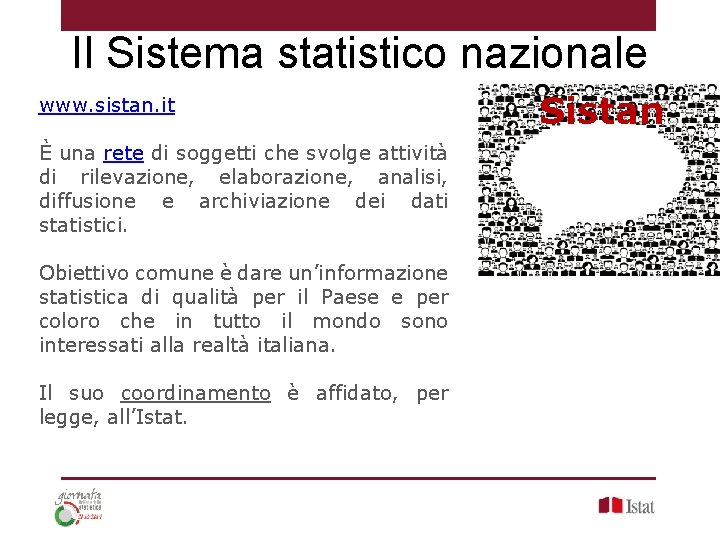 Il Sistema statistico nazionale www. sistan. it È una rete di soggetti che svolge