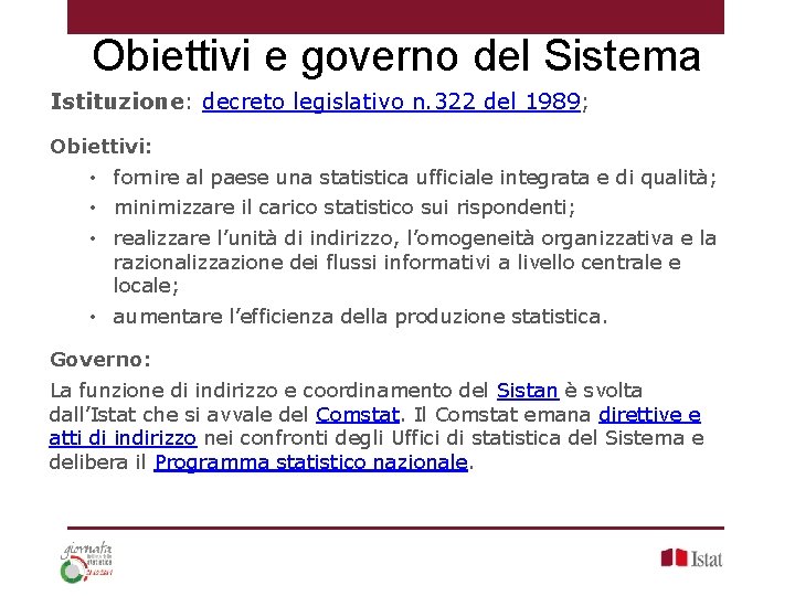 Obiettivi e governo del Sistema Istituzione: decreto legislativo n. 322 del 1989; Obiettivi: •