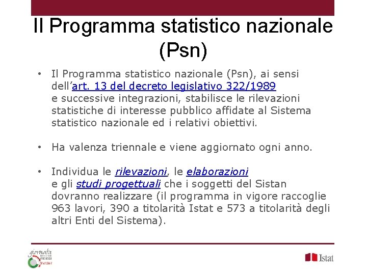Il Programma statistico nazionale (Psn) • Il Programma statistico nazionale (Psn), ai sensi dell’art.