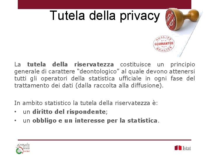 Tutela della privacy La tutela della riservatezza costituisce un principio generale di carattere “deontologico”