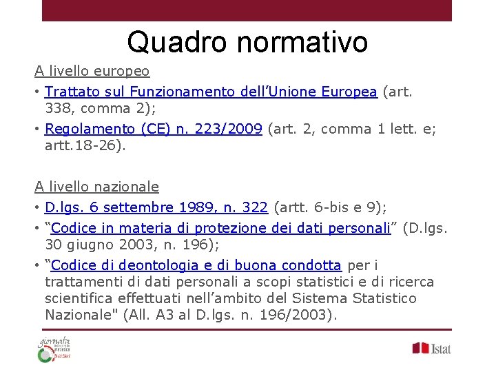 Quadro normativo A livello europeo • Trattato sul Funzionamento dell’Unione Europea (art. 338, comma