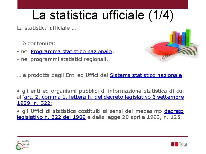 La statistica ufficiale (1/4) La statistica ufficiale … … è contenuta: - nel Programma