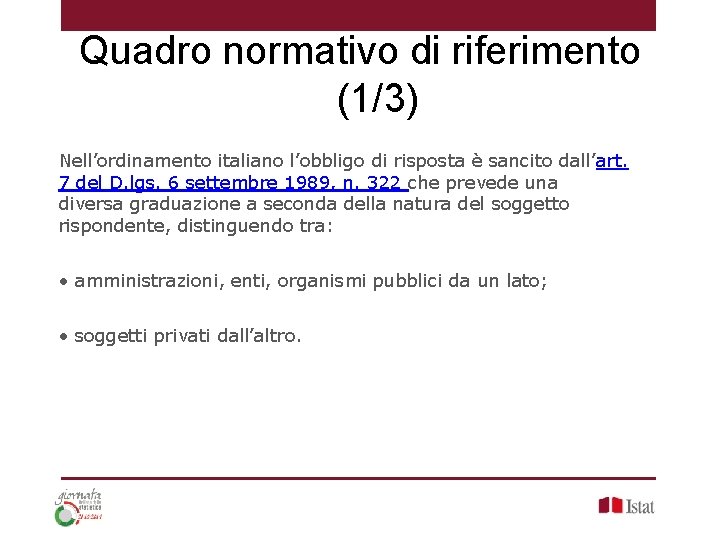 Quadro normativo di riferimento (1/3) Nell’ordinamento italiano l’obbligo di risposta è sancito dall’art. 7