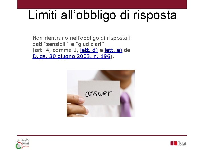 Limiti all’obbligo di risposta Non rientrano nell’obbligo di risposta i dati “sensibili” e “giudiziari”