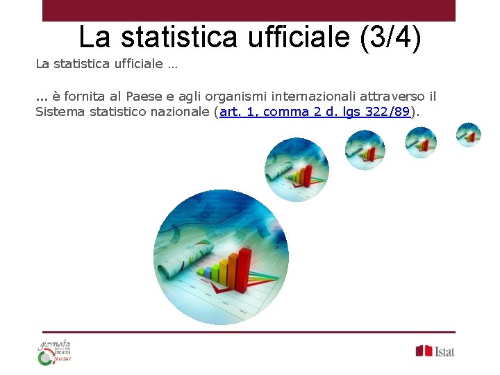 La statistica ufficiale (3/4) La statistica ufficiale … … è fornita al Paese e