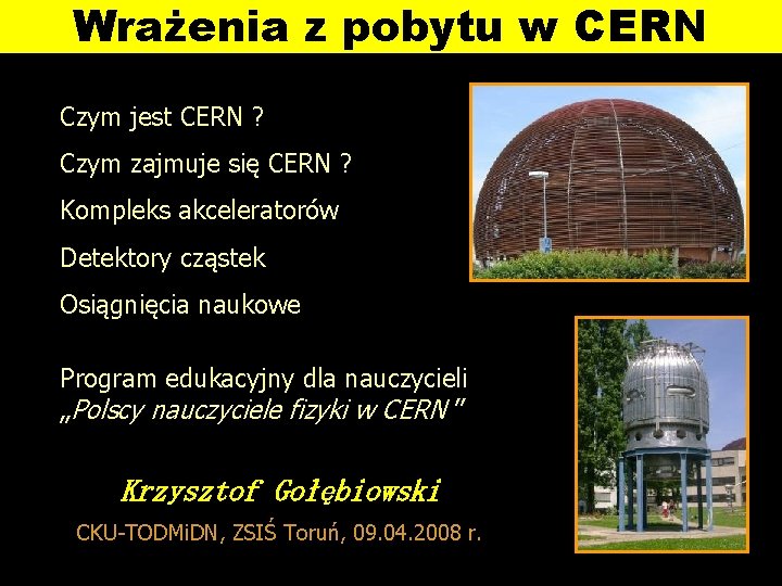 Wrażenia z pobytu w CERN Czym jest CERN ? Czym zajmuje się CERN ?