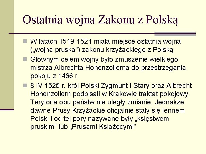 Ostatnia wojna Zakonu z Polską n W latach 1519 -1521 miała miejsce ostatnia wojna