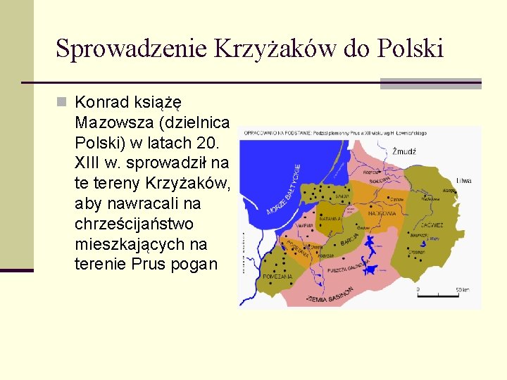 Sprowadzenie Krzyżaków do Polski n Konrad książę Mazowsza (dzielnica Polski) w latach 20. XIII