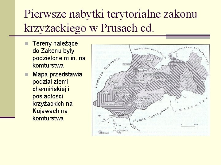 Pierwsze nabytki terytorialne zakonu krzyżackiego w Prusach cd. n Tereny należące do Zakonu były