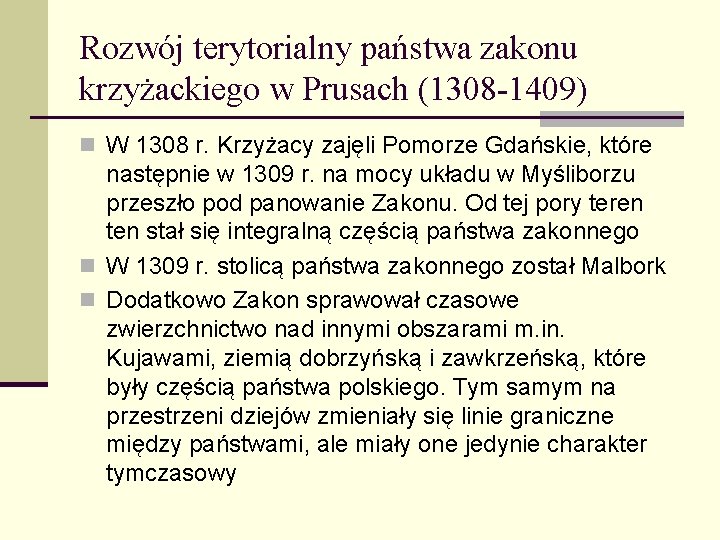 Rozwój terytorialny państwa zakonu krzyżackiego w Prusach (1308 -1409) n W 1308 r. Krzyżacy