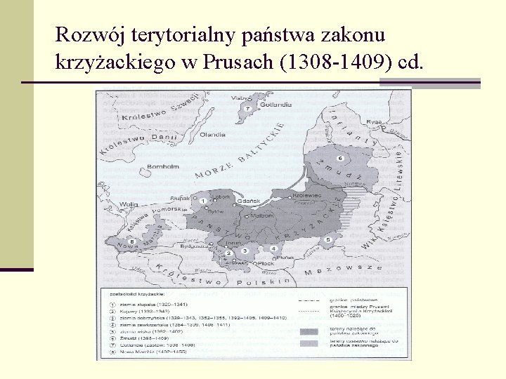 Rozwój terytorialny państwa zakonu krzyżackiego w Prusach (1308 -1409) cd. 