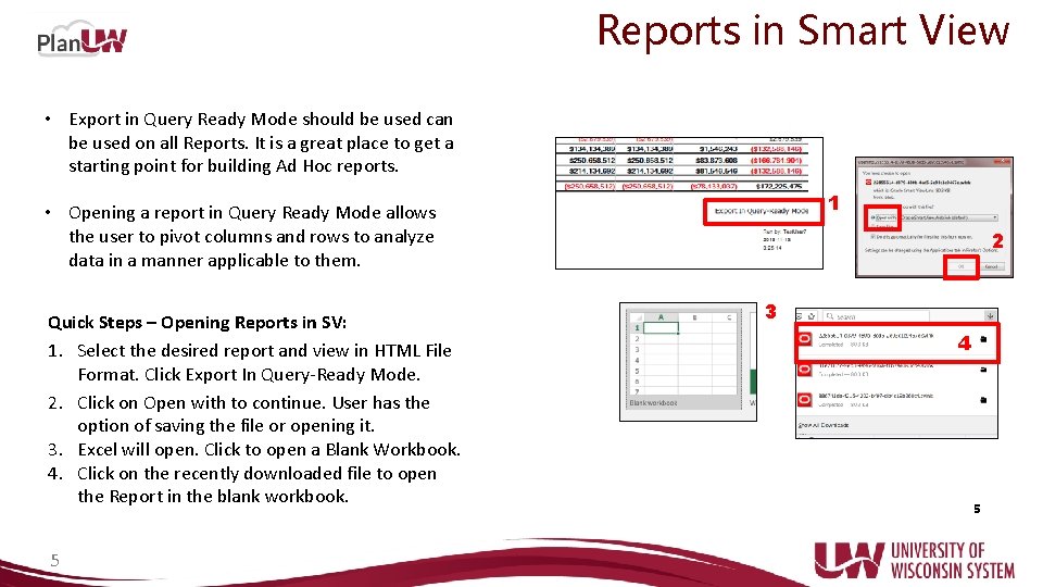 Reports in Smart View • Export in Query Ready Mode should be used can