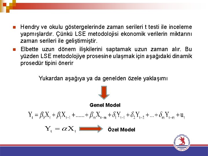 n n Hendry ve okulu göstergelerinde zaman serileri t testi ile inceleme yapmışlardır. Çünkü