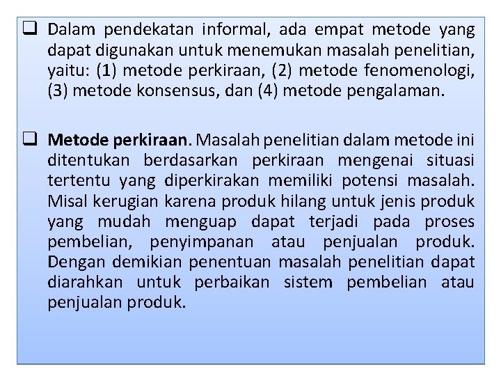 q Dalam pendekatan informal, ada empat metode yang dapat digunakan untuk menemukan masalah penelitian, q Dalam pendekatan informal, ada empat metode yang dapat digunakan untuk menemukan masalah penelitian,