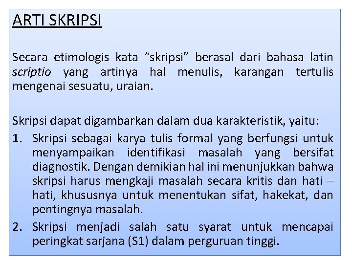 ARTI SKRIPSI Secara etimologis kata “skripsi” berasal dari bahasa latin scriptio yang artinya hal ARTI SKRIPSI Secara etimologis kata “skripsi” berasal dari bahasa latin scriptio yang artinya hal