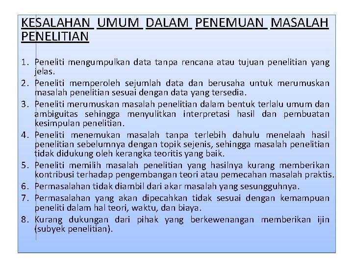 KESALAHAN UMUM DALAM PENEMUAN MASALAH PENELITIAN 1. Peneliti mengumpulkan data tanpa rencana atau tujuan KESALAHAN UMUM DALAM PENEMUAN MASALAH PENELITIAN 1. Peneliti mengumpulkan data tanpa rencana atau tujuan