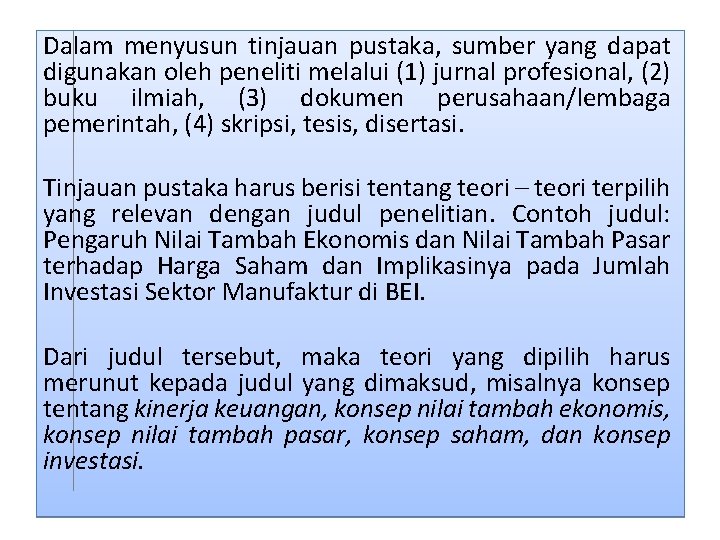 Dalam menyusun tinjauan pustaka, sumber yang dapat digunakan oleh peneliti melalui (1) jurnal profesional,