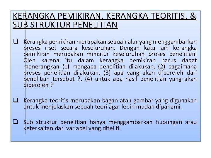 KERANGKA PEMIKIRAN, KERANGKA TEORITIS, & SUB STRUKTUR PENELITIAN q Kerangka pemikiran merupakan sebuah alur