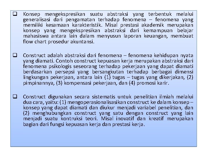 q Konsep mengekspresikan suatu abstraksi yang terbentuk melalui generalisasi dari pengamatan terhadap fenomena –