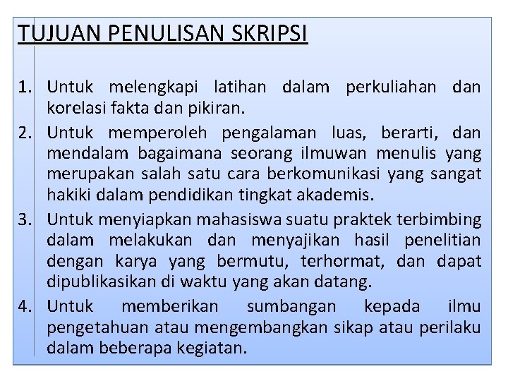 TUJUAN PENULISAN SKRIPSI 1. Untuk melengkapi latihan dalam perkuliahan dan korelasi fakta dan pikiran. TUJUAN PENULISAN SKRIPSI 1. Untuk melengkapi latihan dalam perkuliahan dan korelasi fakta dan pikiran.