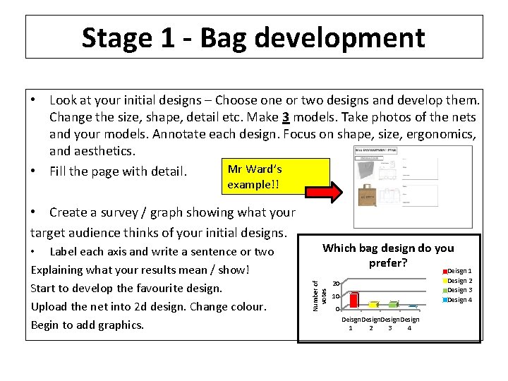 Stage 1 - Bag development • Look at your initial designs – Choose one