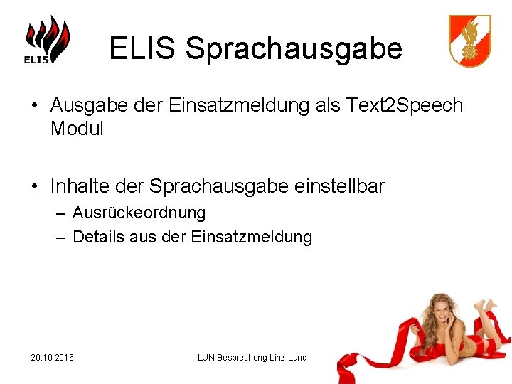 ELIS Sprachausgabe • Ausgabe der Einsatzmeldung als Text 2 Speech Modul • Inhalte der