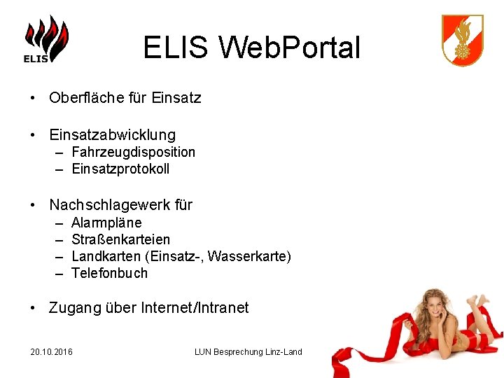 ELIS Web. Portal • Oberfläche für Einsatz • Einsatzabwicklung – Fahrzeugdisposition – Einsatzprotokoll •