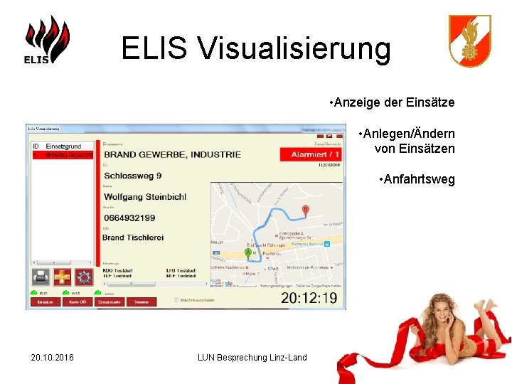 ELIS Visualisierung • Anzeige der Einsätze • Anlegen/Ändern von Einsätzen • Anfahrtsweg 20. 10.