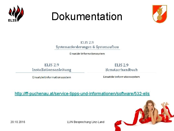 Dokumentation http: //ff-puchenau. at/service-tipps-und-informationen/software/532 -elis 20. 10. 2016 LUN Besprechung Linz-Land 