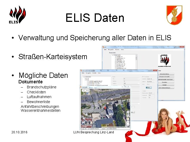 ELIS Daten • Verwaltung und Speicherung aller Daten in ELIS • Straßen-Karteisystem • Mögliche