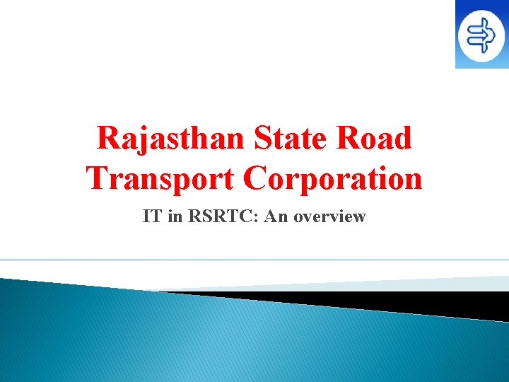 Rajasthan State Road Transport Corporation IT in RSRTC: An overview 