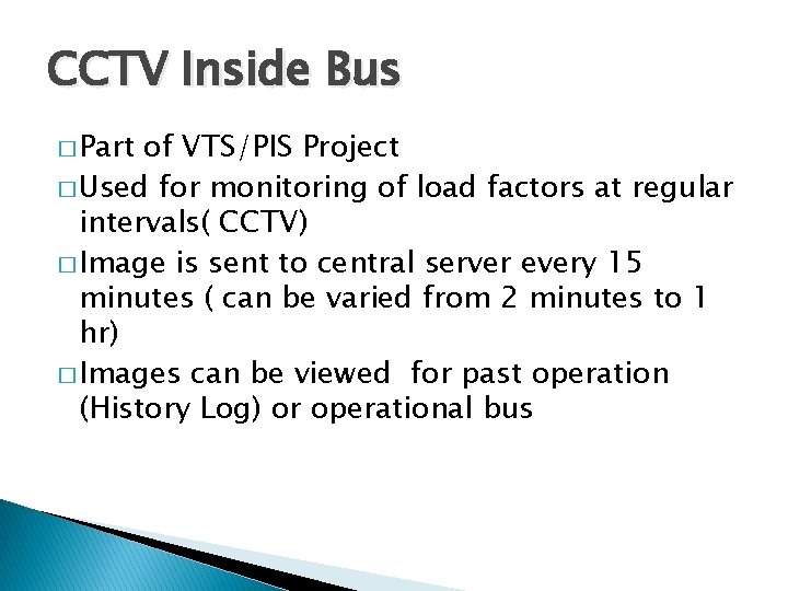 CCTV Inside Bus � Part of VTS/PIS Project � Used for monitoring of load