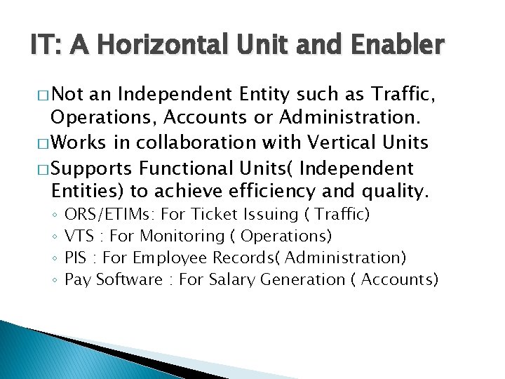 IT: A Horizontal Unit and Enabler � Not an Independent Entity such as Traffic,