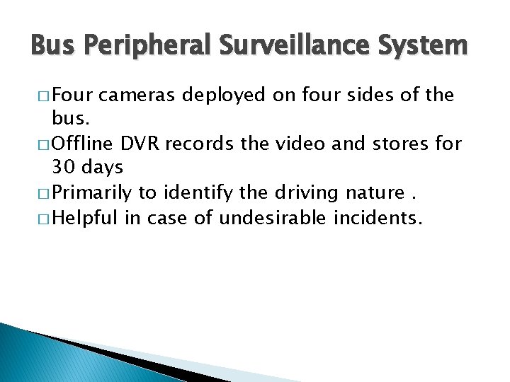 Bus Peripheral Surveillance System � Four cameras deployed on four sides of the bus.