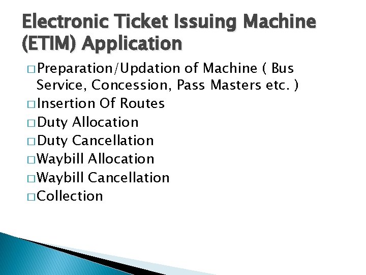 Electronic Ticket Issuing Machine (ETIM) Application � Preparation/Updation of Machine ( Bus Service, Concession,