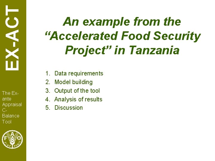 EX-ACT The Exante Appraisal CBalance Tool An example from the “Accelerated Food Security Project”