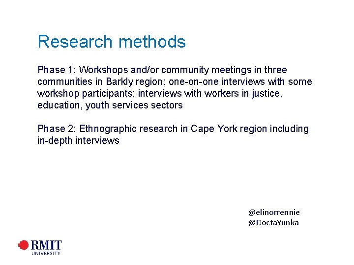 Research methods Phase 1: Workshops and/or community meetings in three communities in Barkly region; Research methods Phase 1: Workshops and/or community meetings in three communities in Barkly region;