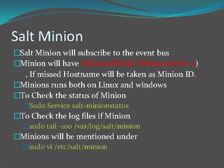 Salt Minion �Salt Minion will subscribe to the event bus �Minion will have Minion Salt Minion �Salt Minion will subscribe to the event bus �Minion will have Minion