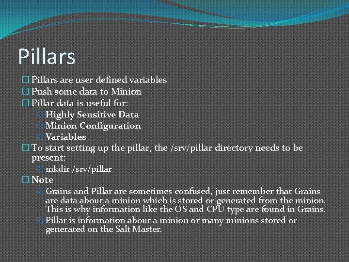 Pillars � Pillars are user defined variables � Push some data to Minion �