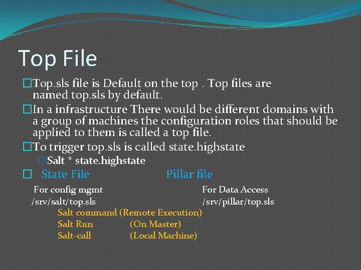 Top File �Top. sls file is Default on the top. Top files are named