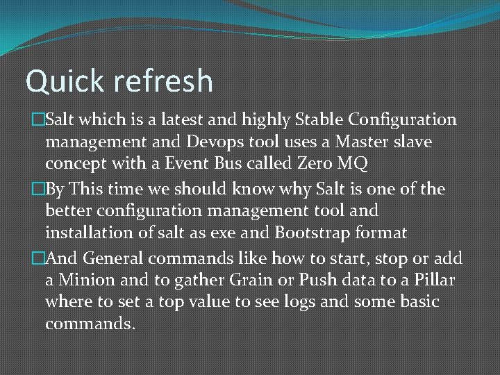 Quick refresh �Salt which is a latest and highly Stable Configuration management and Devops