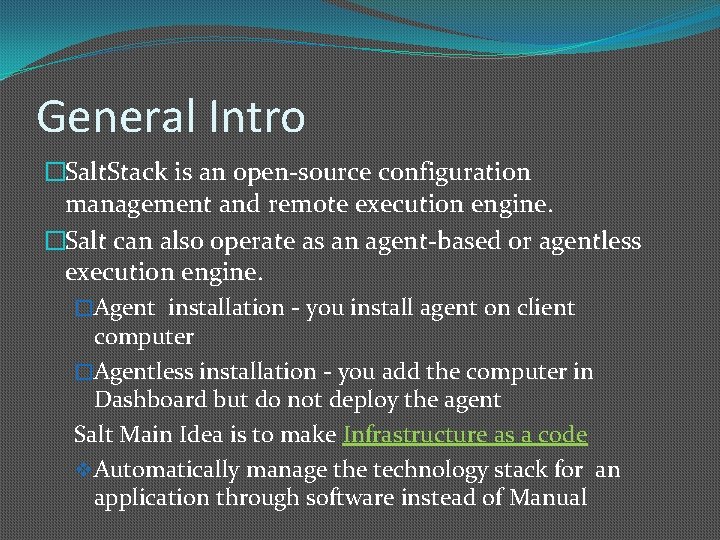 General Intro �Salt. Stack is an open-source configuration management and remote execution engine. �Salt