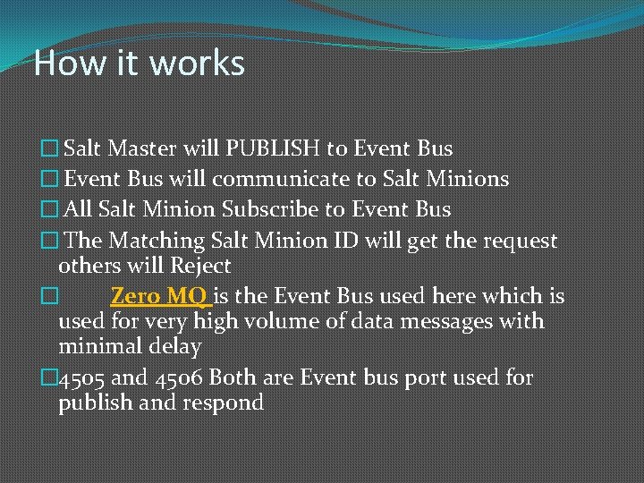 How it works � Salt Master will PUBLISH to Event Bus � Event Bus